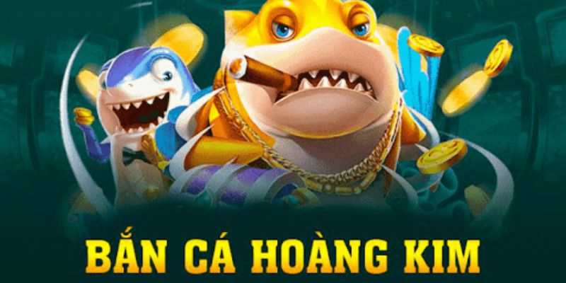 Bắn Cá Hoàng Kim - Cơ Hội Trải Nghiệm Game Đổi Thưởng Hot