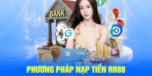 Nạp Tiền RR88 - Hướng Dẫn Chi Tiết Các Bước Thanh Toán