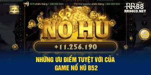 Nổ Hũ B52 - Game Đổi Thưởng Sinh Lời Khủng Tại RR88