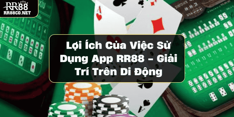 loi-ich-cua-viec-su-dung-app-rr88-giai-tri-tren-di-dong